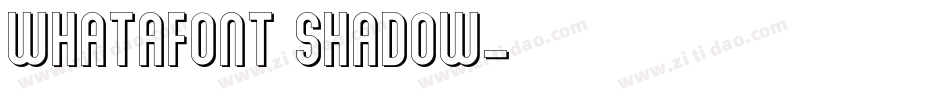 Whatafont Shadow字体转换